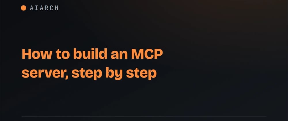 How to build an MCP server, step by step