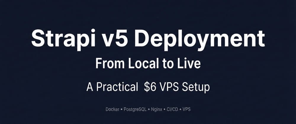 From Local to Live: A Complete Strapi v5 Deployment Roadmap (Part 0)