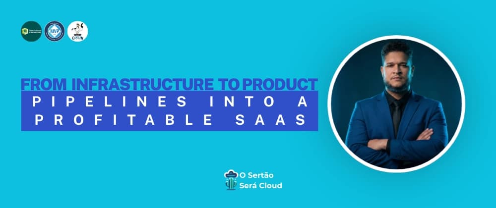 From Infrastructure to Product: Pipelines into a Profitable SaaS
