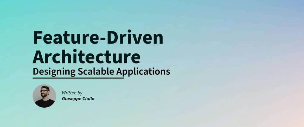 Feature-Driven Architecture: Designing Scalable Applications