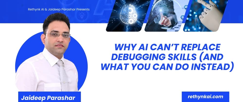 Why AI Can’t Replace Debugging Skills (And What You Can Do Instead)
