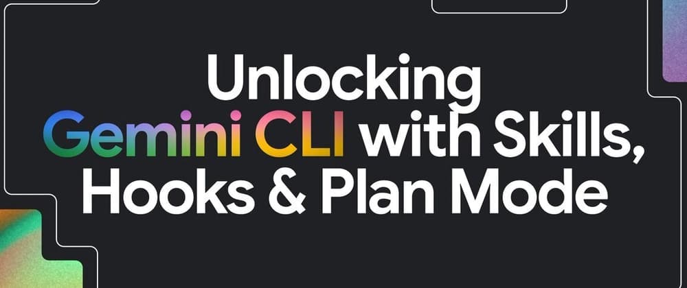 Unlocking Gemini CLI with Skills, Hooks & Plan Mode