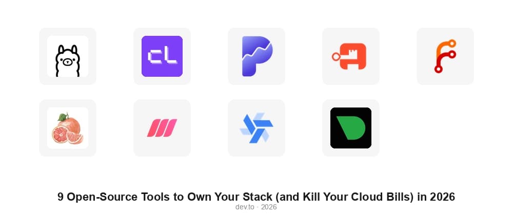 9 Open-Source Tools to Own Your Stack (and Kill Your Cloud Bills) in 2026
