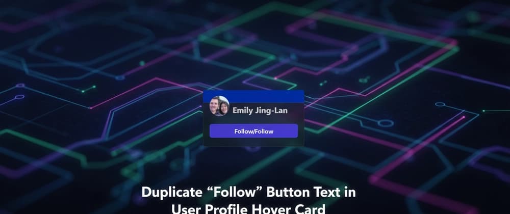 Duplicate “Follow” Button Text in User Profile Hover Card