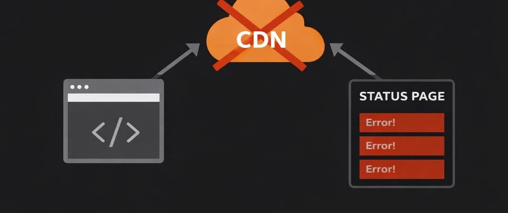 Why a Status Page Should Not Depend on Third-Party CDNs