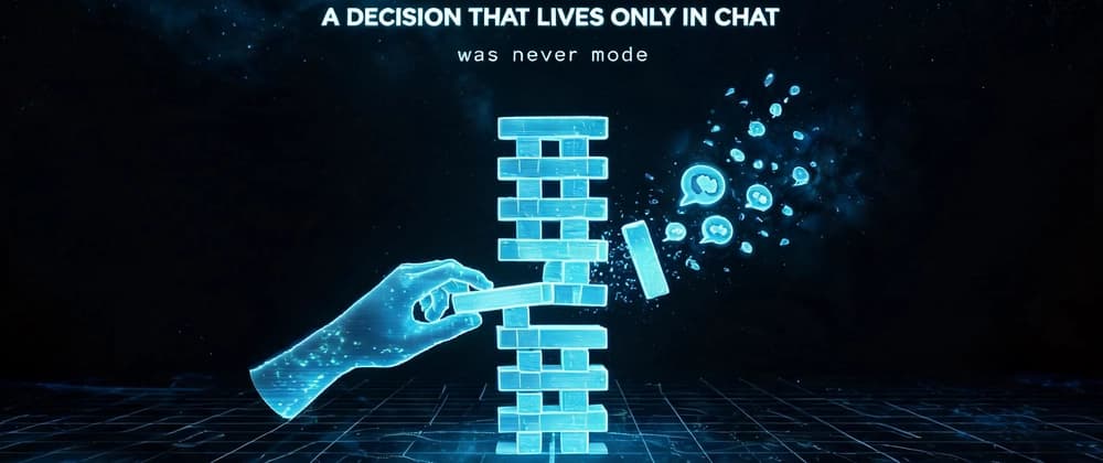 A decision you didn't write down isn't a decision