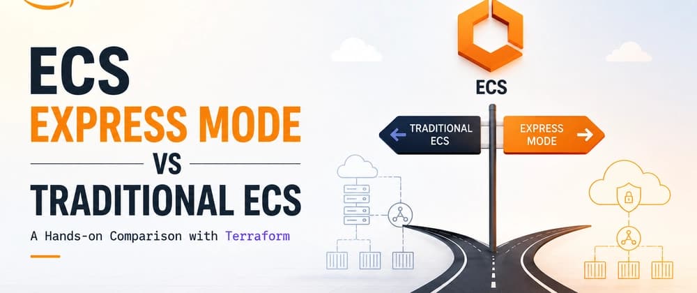 🧐 ECS Express Mode vs Traditional ECS: A Hands-on Comparison with Terraform