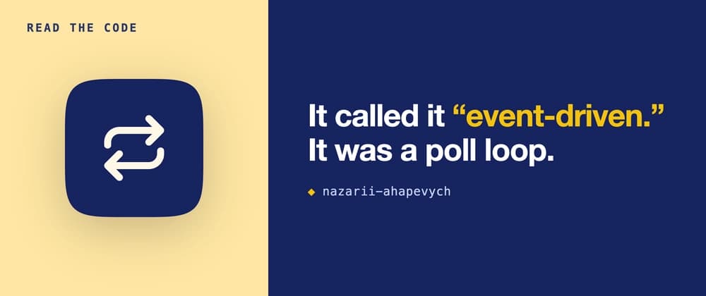 An AI agent graded its own poll loop as 'event-driven'. I read the code instead.