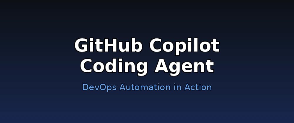 Using GitHub Copilot Coding Agent for DevOps Automation